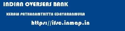 INDIAN OVERSEAS BANK  KERALA PATHANAMTHITTA EDAYARANMULLA   ifsc code